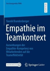 Empathie im Teamkontext - Auswirkungen der Empathie-Kompetenz von Mitarbeitenden auf die Teameffektivität