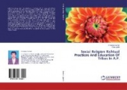 Social Religion Richtual Practices And Education Of Tribes In A.P.