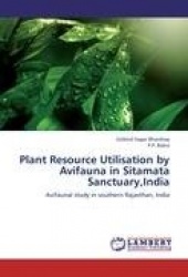 Plant Resource Utilisation by Avifauna in Sitamata Sanctuary, India