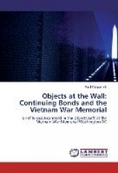 Objects at the Wall - Continuing Bonds and the Vietnam War Memorial