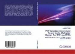PVT Variation Aware Low Power Vedic Multiplier Design For DSPs on FPGA