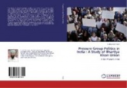 Pressure Group Politics in India - A Study of Bhartiya Kisan Union
