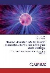 Plasma Assisted Metal Oxide Nanostructures For Catalysis And Biology
