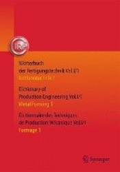 Wörterbuch der Fertigungstechnik. Dictionary of Production Engineering. Dictionnaire des Techniques de Production Mécanique Vol.