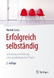 Erfolgreich selbstandig - Grundung und Fuhrung einer psychologischen Praxis