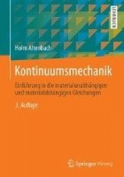 Kontinuumsmechanik - Einfuhrung in Die Materialunabhangigen Und Materialabhangigen Gleichungen