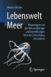 Lebenswelt Meer : Reportagen aus der Meeresbiologie und Vorstellungen über die Entstehung des Lebens