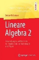 Lineare Algebra 2 - Anwendungen Und Konzepte Fur Studierende Der Mathematik Und Physik