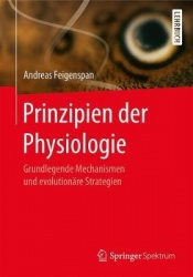Prinzipien der Physiologie : Grundlegende Mechanismen und evolutionäre Strategien