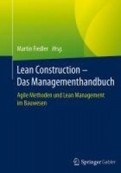 Lean Construction – Das Managementhandbuch : Agile Methoden und Lean Management im Bauwesen