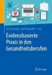 Evidenzbasierte Praxis in den Gesundheitsberufen : Chancen und Herausforderungen für Forschung und Anwendung