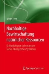 Nachhaltige Bewirtschaftung natürlicher Ressourcen - Erfolgsfaktoren in komplexen sozial-ökologischen Systemen