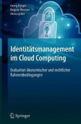 Identitätsmanagement im Cloud Computing - Evaluation ökonomischer und rechtlicher Rahmenbedingungen