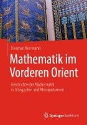 Mathematik im Vorderen Orient : Geschichte der Mathematik in Altägypten und Mesopotamien