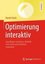 Optimierung interaktiv - Grundlagen verstehen, Modelle erforschen und Verfahren anwenden