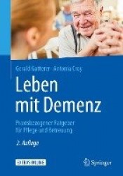 Leben mit Demenz : Praxisbezogener Ratgeber für Pflege und Betreuung