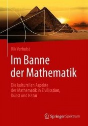 Im Banne der Mathematik : Die kulturellen Aspekte der Mathematik in Zivilisation, Kunst und Natur
