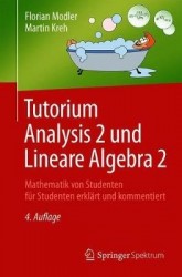 Tutorium Analysis 2 und Lineare Algebra 2 : Mathematik von Studenten für Studenten erklärt und kommentiert