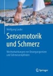 Sensomotorik und Schmerz : Wechselwirkungen von Bewegungsreizen und Schmerzempfinden