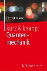 kurz & knapp: Quantenmechanik - Das Wichtigste auf unter 150 Seiten