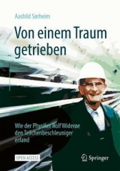 Von einem Traum getrieben - Wie der Physiker Rolf Widerøe den Teilchenbeschleuniger erfand