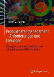 Produktdatenmanagement – Anforderungen und Lösungen : Konzeption, Auswahl, Installation und Administration von PDM-Systemen