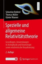 Spezielle und allgemeine Relativitätstheorie : Grundlagen, Anwendungen in Astrophysik und Kosmologie sowie relativistische