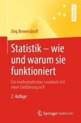 Statistik – wie und warum sie funktioniert : Ein mathematisches Lesebuch mit einer Einführung in R