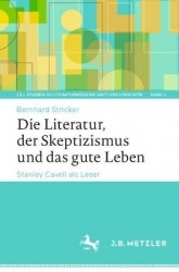 Die Literatur, der Skeptizismus und das gute Leben : Stanley Cavell als Leser