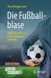 Die Fußballblase - Hinter den Kulissen eines Milliardengeschäfts