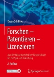 Forschen – Patentieren – Lizenzieren : Aus der Wissenschaft über Patentschutz bis zur Spin-off-Gründung