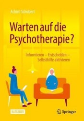 Warten auf die Psychotherapie? - Informieren – Entscheiden – Selbsthilfe aktivieren