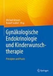 Gynäkologische Endokrinologie und Kinderwunschtherapie : Prinzipien und Praxis