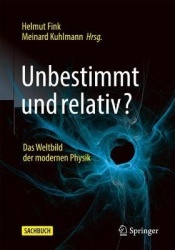 Unbestimmt und relativ? : Das Weltbild der modernen Physik