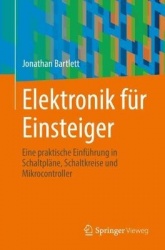 Elektronik für Einsteiger : Eine praktische Einführung in Schaltpläne, Schaltkreise und Mikrocontroller