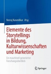 Elemente des Storytellings in Bildung, Kulturwissenschaften und Marketing - Ein maschinell generierter Forschungsüberblick