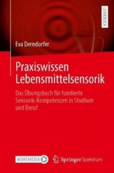 Praxiswissen Lebensmittelsensorik - Das Übungsbuch für fundierte Sensorik-Kompetenzen in Studium und Beruf