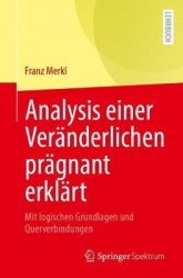 Analysis einer Veränderlichen prägnant erklärt - Mit logischen Grundlagen und Querverbindungen