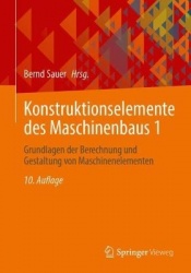 Konstruktionselemente des Maschinenbaus 1 : Grundlagen der Berechnung und Gestaltung von Maschinenelementen
