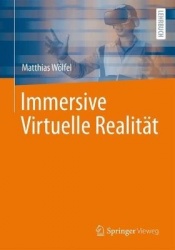 Immersive Virtuelle Realität - Grundlagen, Technologien, Anwendungen