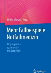 Mehr Fallbeispiele Notfallmedizin : Einprägsam - spannend - mit Lerneffekt