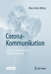 Corona-Kommunikation - Eine Krise in Wissenschaft, Politik und Medien