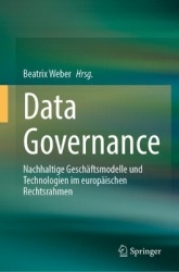 Data Governance - Nachhaltige Geschäftsmodelle und Technologien im europäischen Rechtsrahmen