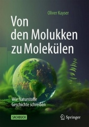 Von den Molukken zu Molekülen : Wie Naturstoffe Geschichte schreiben