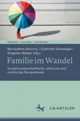 Familie im Wandel : Sozialwissenschaftliche, ethische und rechtliche Perspektiven