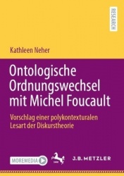 Ontologische Ordnungswechsel mit Michel Foucault - Vorschlag einer polykontexturalen Lesart der Diskurstheorie