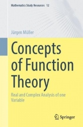 Concepts of Function Theory - Real and Complex Analysis of one Variable