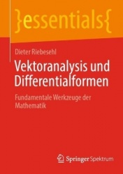 Vektoranalysis und Differentialformen : Fundamentale Werkzeuge der Mathematik