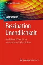 Faszination Unendlichkeit : Von Wiener Walzer bis zu mengentheoretischen Spielen