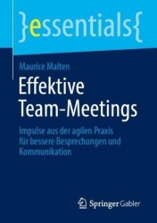 Effektive Team-Meetings : Impulse aus der agilen Praxis für bessere Besprechungen und Kommunikation